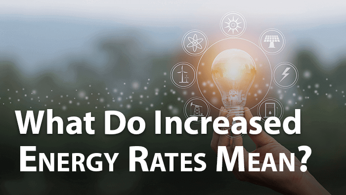 What The Increased Energy Rates Mean For You 