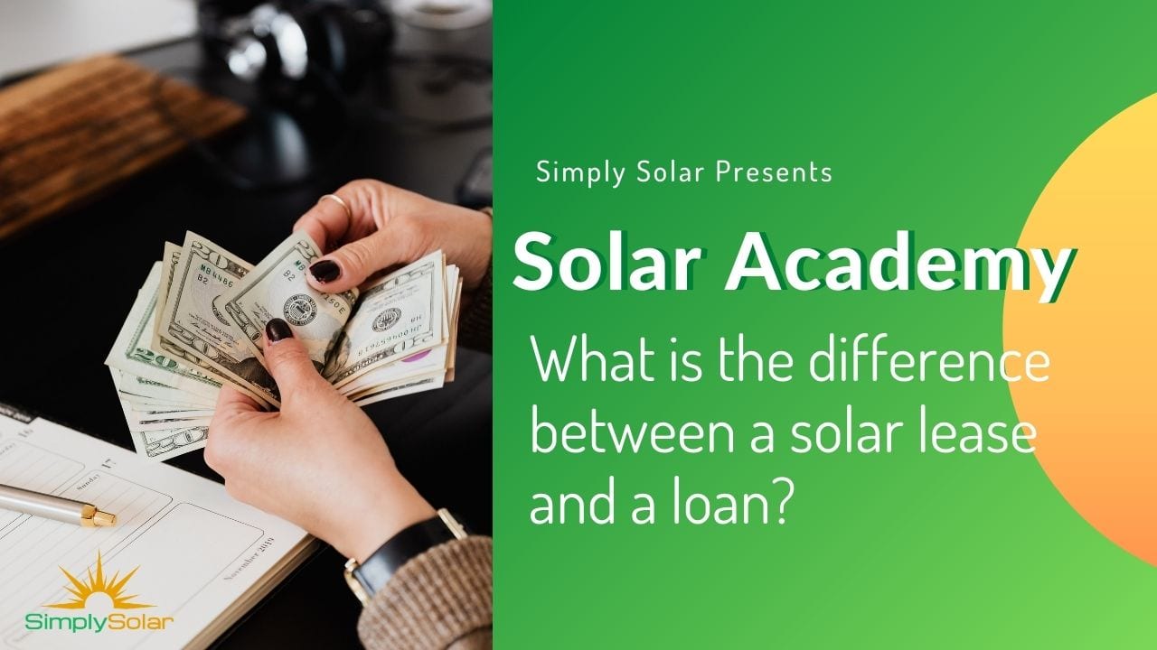 What Is The Difference Between A Solar Lease & A Solar Loan?